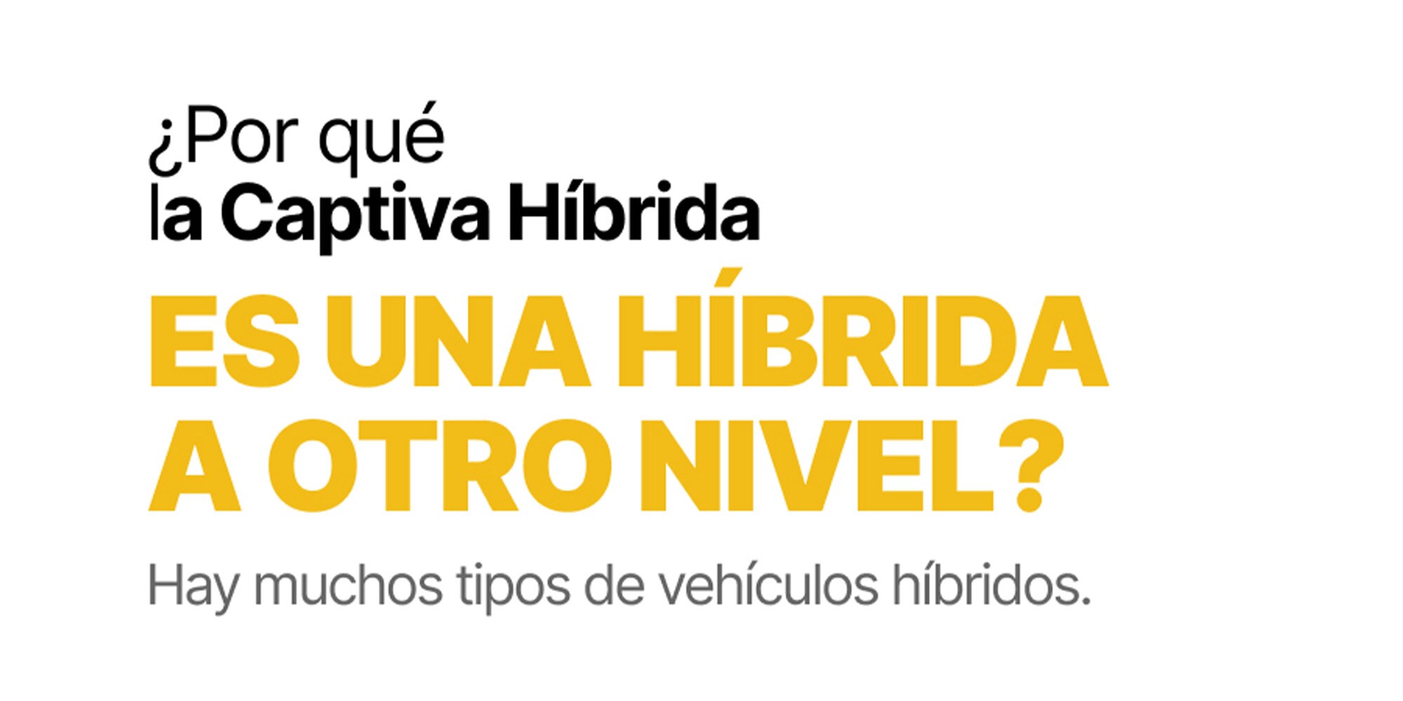 Captiva hibrida: es una hibrida a otro nivel